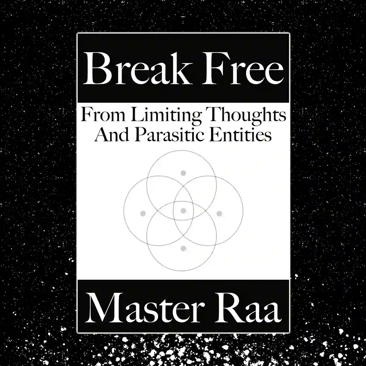 Break Free From Limiting Thoughts And Parasitic Entities